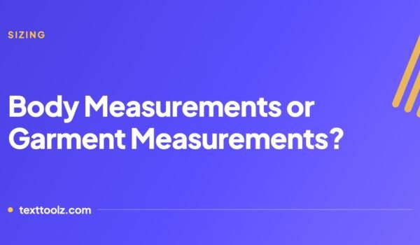 Body Measurements or Garment Measurements? Reading a Size Chart Properly