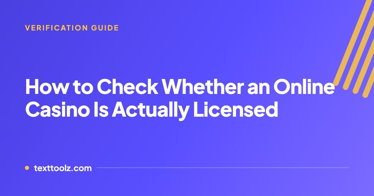 How to Check Whether an Online Casino Is Actually Licensed