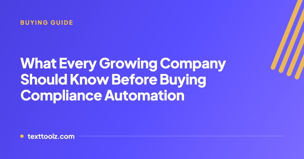 What Every Growing Company Should Know Before Buying Compliance Automation
