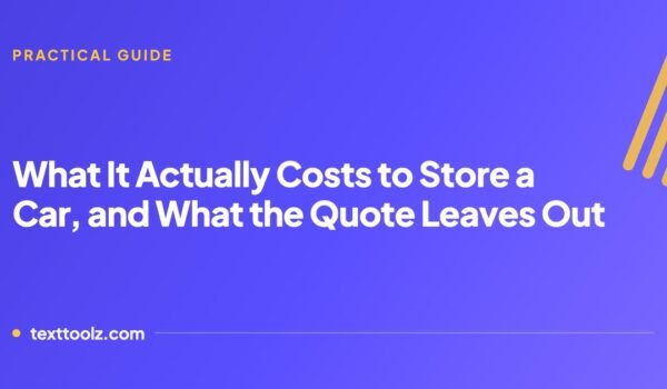 What It Actually Costs to Store a Car, and What the Quoted Price Leaves Out
