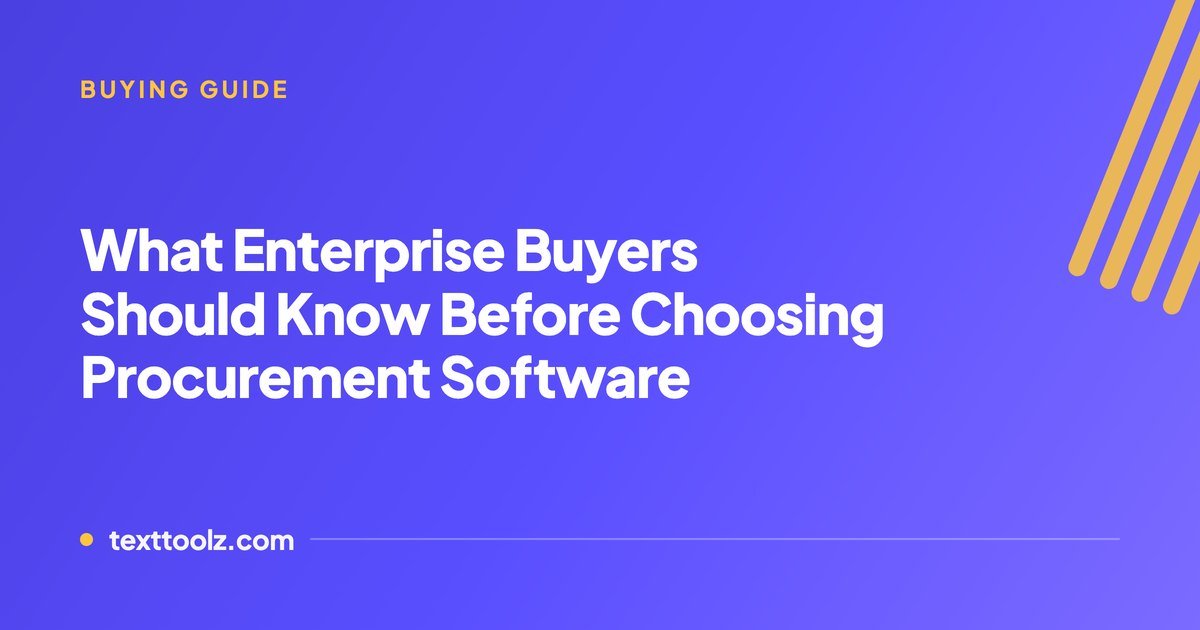 What Enterprise Buyers Should Know Before Choosing Procurement Software
