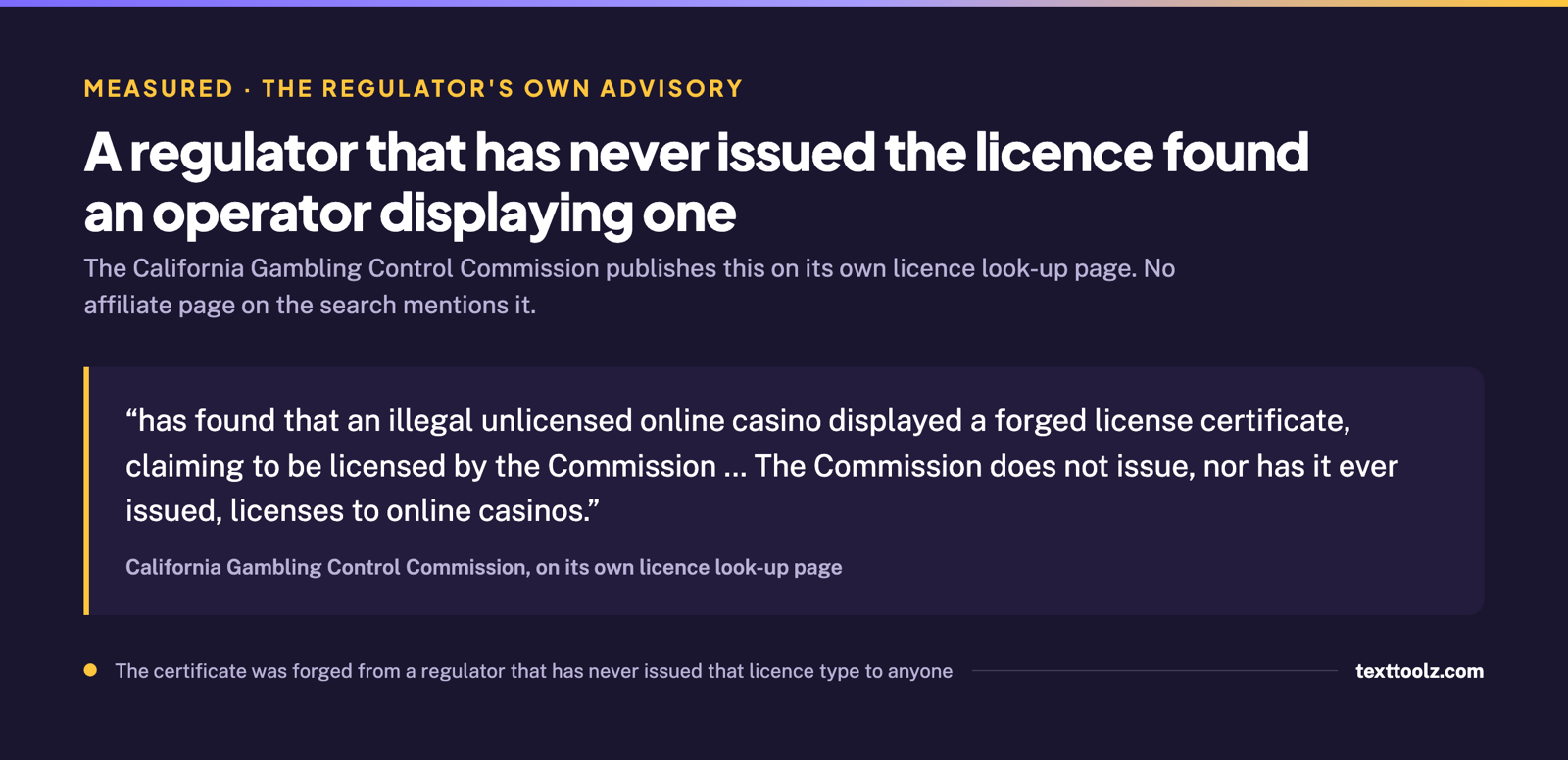 A quoted advisory from the California Gambling Control Commission stating an unlicensed casino displayed a forged certificate and that the Commission has never issued licences to online casinos