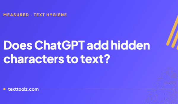 Does ChatGPT add hidden characters to text?