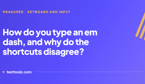 How to Type an Em Dash, and Why Your Software Keeps Changing It